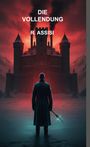 Text: "DIE VOLLENDUNG R. ASSISI." Im Hintergrund eine düstere Burg vor rotem Himmel, vorne eine Person mit einem Stab.