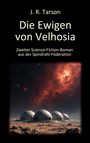 Titel: „Die Ewigen von Velhosia“. Untertitel: „Zweiter Science-Fiction-Roman aus der Spindrahl-Föderation“. 

Eine futuristische Landschaft mit Kuppelbauten vor rotem Weltraumnebel.