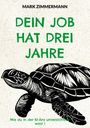 Mark Zimmermann: Dein Job hat drei Jahre, Buch