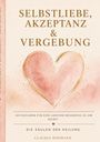„SELBSTLIEBE, AKZEPTANZ & VERGEBUNG“ steht oben in Gold. Darunter ein Aquarellherz in Rosa mit goldenen Akzenten.