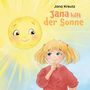 Text: "Jana Kreutz", "Jana hilft der Sonne". Illustration: Ein fröhliches Mädchen schaut zu einer lächelnden Sonne mit Gesicht hinauf.