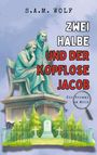Text: "S.A.M. WOLF", "ZWEI HALBE UND DER KOPFLOSE JACOB", "Ein Grimmi am Main". Eine Statue zweier sitzender Männer. Darunter ein Friedhofstor mit Grabsteinen.