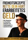 FREIHEITSREZEPTE RETTE DEIN HART ERARBEITETES GELD. Mann mit Brille und Hut lächelt zur Seite. Autor: Marco Lachmann-Anke.