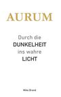 Mike Brand: AURUM - Durch die Dunkelheit ins wahre Licht, Buch