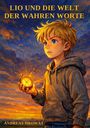 „Lio und die Welt der wahren Worte“, „Andreas Hrowat“. Illustration: Junge mit Kompass, leuchtender Himmel im Hintergrund.