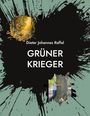 "Dieter Johannes Raffel, GRÜNER KRIEGER". Schwarze Farbspritzer auf grünem Hintergrund. Bild: Mann umarmt Baum.