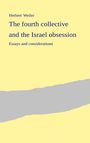 Herbert Weiler: The fourth collective and the Israel obsession, Buch