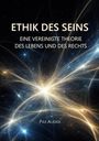 "ETHIK DES SEINS", "EINE VEREINIGTE THEORIE DES LEBENS UND DES RECHTS", "PAX AUDAX". Hintergrund: Leuchtende kosmische Linien.
