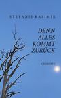 Stefanie Kasimir: denn alles kommt zurück, Buch