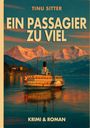 Der Text „Tinu Sitter: Ein Passagier zu viel. Krimi & Roman.“ zeigt ein Dampfschiff vor Bergkulisse.