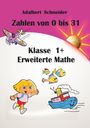 Adalbert Schneider: Zahlen von 0 bis 31 Klasse 1+ Erweiterte Mathe, Buch