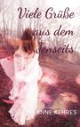 "Viele Grüße aus dem Jenseits" und "Anne Kehres". Eine Frau im weißen Kleid geht durch einen Wald.