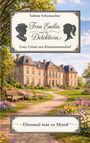 Aufschrift: "Sabine Schumacher. Frau Emilia und die Detektivin. Cosy Crime aus Kleinsonnendorf. Diesmal war es Mord." Prächtiges Herrenhaus in blumiger Landschaft.