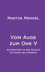 Lila Hintergrund, weißer Text: "Martin Mengel. Vom Auge zum Ohr V. Automation in der Schule. Autismus bei Kindern."