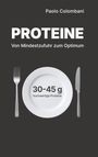 Schwarzer Hintergrund, weißer Teller, Aufschrift: "30-45 g hochwertige Proteine". Text: "Paolo Colombani, PROTEINE".