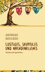Text: "Andreas Brucker, Lustiges, Skurriles und Nachdenkliches, Gedichte & Kurzgeschichten." Baum mit hängenden Masken.
