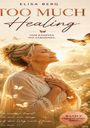 Elisa Berg: Too Much - HEALING, Buch
