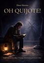 Text: "Elmar Maronn, OH QUIJOTE!, Eine Geschichte über Träume, Scheitern und leisen Mut."  
Ein Mann liest neben einer Laterne, Schatten einer Windmühle.