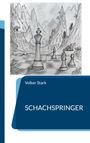 Text: "Volker Stark SCHACHSPRINGER". Illustration: Schachfiguren auf einem Schachbrett, Berglandschaft im Hintergrund.