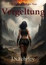 „Die Tagebücher der Xan“, „Vergeltung“, „Stories of Zegon“, „J.S. Fehrley“ vorne. Frau läuft durch zerklüftete Landschaft.