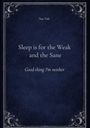 "Sleep is for the Weak and the Sane. Good thing I'm neither." In elegant Schrift und dekorativem Rahmen mit Monden und Sternen.