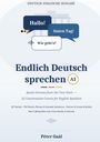 Deutsch-Englische Ausgabe. Sprechblasen: "Hallo!", "Guten Tag!", "Wie geht's?". Titel: Endlich Deutsch sprechen A1. Autor: Péter Gaál.
