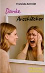 Franziska Schmidt: Danke, Arschlöcher. Grüße aus der Selbstachtung. Eine Frau lächelt in den Spiegel, sieht sich schreiend.