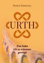 Rosina Stateczny: Urth - Das habe ich zu träumen gewagt, Buch