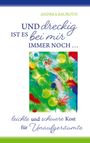 "UND dreckig IST ES bei mir IMMER NOCH ... leichte und schwere Kost für Unaufgeräumte" von Andrea Bauroth. Buntes Design.