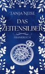 Tanja Neise: Das Zeitensilber - Frankreich, Buch
