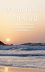 "Wenn alles still wird. Was geschieht, wenn du aufhörst, dich selbst zu übergehen. Jürgen Anton Schmid." Sonnenuntergang über dem Meer.