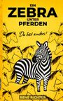 Text: "Ein Zebra unter Pferden. Du bist anders! René Richter." Ein Zebra vor gelber Kulisse aus Pferdezeichnungen.