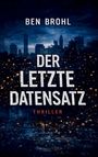 Buchtitel: "Der letzte Datensatz". Name: "Ben Brohl". Genre: "Thriller". Skyline-Silhouette mit Lichtpunkten im Hintergrund.