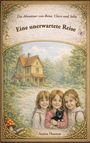 Buchcover: "Die Abenteuer von Bena, Clara und Selin: Eine unerwartete Reise." Drei Kinder und eine Katze vor einem Haus.