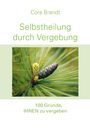 Cora Brandt: Selbstheilung durch Vergebung, Buch