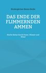 Titel: "DAS ENDE DER FLIMMERNDEN AMMEN". Untertitel: "Starke Babys durch Feuer, Wasser und Wind". Name: Kindergärtner Benno Hocke.