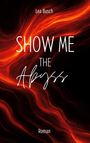 Text: "Lea Busch", "SHOW ME THE Abyss", "Roman". Hintergrund: Flammenartige rot-orangene Wellen auf schwarzem Grund.