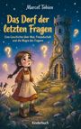 "Das Dorf der letzten Fragen. Eine Geschichte über Mut, Freundschaft und die Magie des Fragens. Kinderbuch." Mädchen vor Turm.