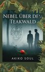 Titel: "Nebel über dem Teakwald". Autor: "Akiko Soul". Zwei Silhouetten, Tiger und Dschungel.