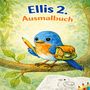 "Ellis 2. Ausmalbuch" steht oben. Ein blauer Vogel hält einen Buntstift und trägt einen Rucksack, auf einem Ast sitzend.
