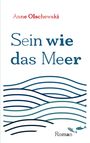 Anne Olschewski: Sein wie das Meer, Buch