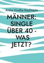 Text: "Aisha Vinitha Kaufmann, MÄNNER: SINGLE ÜBER 40 - WAS JETZT?". Hintergrund: Türkis-weißes Streifenmuster.