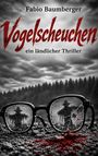 "Fabio Baumberger Vogelscheuchen ein ländlicher Thriller". 

Zerbrochene Brille mit Vogelscheuchen in Nebellandschaft.