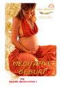 Text: "MEDITATIVE GEBURT", "DIE GEBÄR-REVOLUTION I". Schwangere Frau in oranger Kleidung, meditativ.