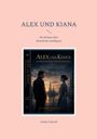 „Alex und Kiana“ - Ein Roman über künstliche Intelligenz. Abgebildet sind zwei Personen vor futuristischer Stadt. Autor: Aladin Zobeidi.