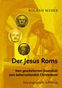 Roland Weber: Der Jesus Roms - Vom gescheiterten Staatskult zum beherrschenden Christentum, Buch