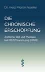 „Die chronische Erschöpfung“, Ratschläge bei ME/CFS und Long COVID, von Dr. med. Martin Noelke. Unten ein Arztlogo.