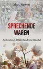 Marc Siewert: Sprechende Waren - Ausbeutung, Widerstand und Wandel, Buch