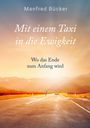 Ein Buchcover zeigt den Titel "Mit einem Taxi in die Ewigkeit", darunter "Wo das Ende zum Anfang wird". Ein Taxi auf einsamer Straße.
