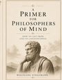 "A Primer for Philosophers of Mind: How to Get from Life to Consciousness" von Wolfgang Stegemann. Illustration eines Denkers.